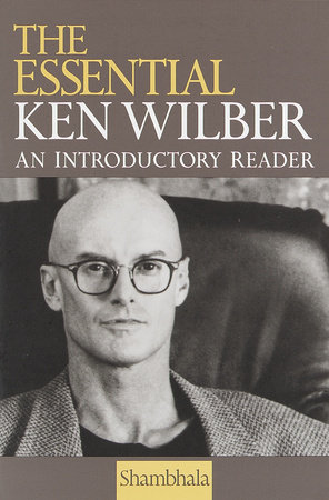 The Essential Ken Wilber by Ken Wilber