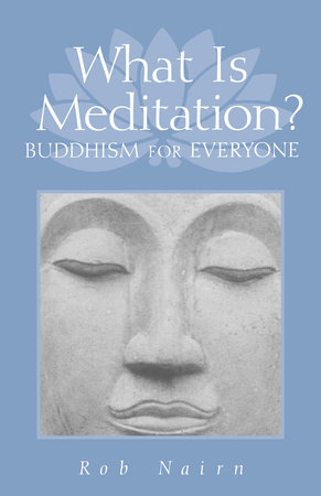 What Is Meditation? by Rob Nairn