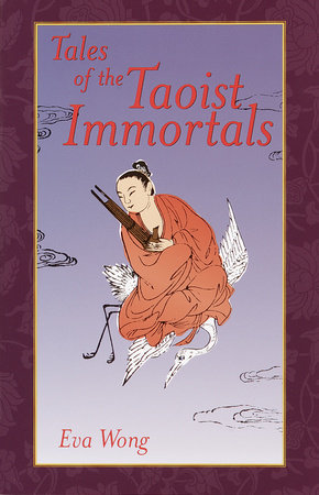 Tales of the Taoist Immortals by Eva Wong