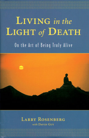 Living in the Light of Death by Larry Rosenberg
