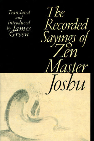 The Recorded Sayings of Zen Master Joshu by 