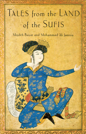 Tales from the Land of the Sufis by Mojdeh Bayat and Mohammad Ali