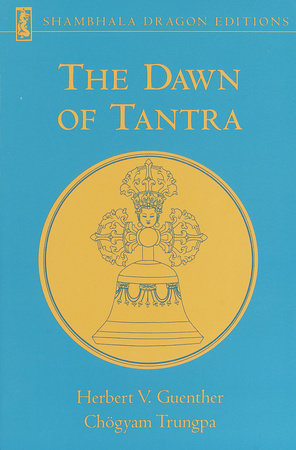 The Dawn of Tantra by Herbert V. Guenther and Chogyam Trungpa