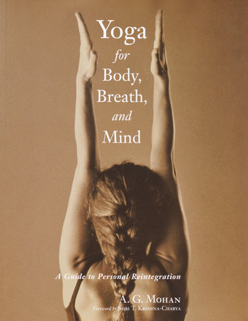 Yoga for Body, Breath, and Mind by A. G. Mohan
