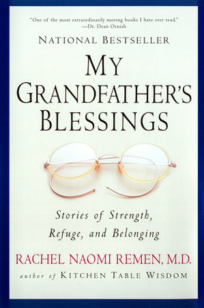 My Grandfather's Blessings by Rachel Naomi Remen