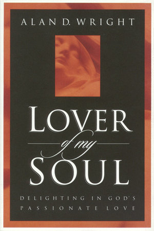 Lover of My Soul by Alan D. Wright