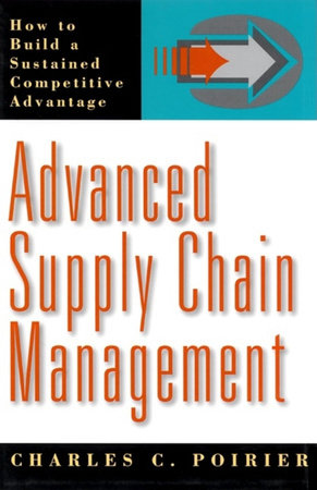 Advanced Supply Chain Management by Charles C. Poirier