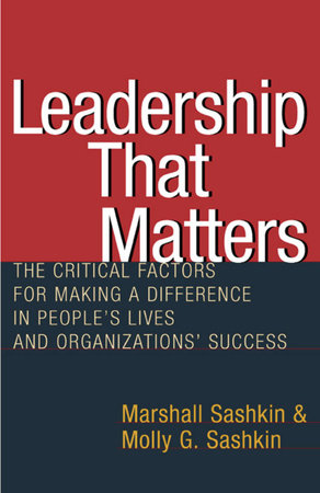 Leadership That Matters by Marshall Sashkin and Molly G. Sashkin