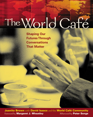 The World Café by Juanita Brown, David Isaacs and Cafe Community World