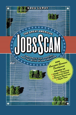 The Great American Jobs Scam by Greg LeRoy