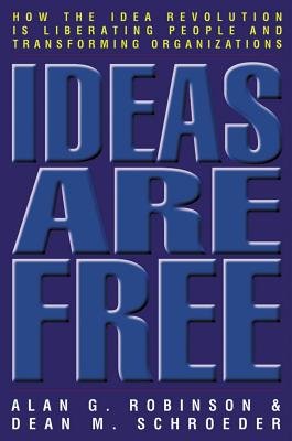 Ideas Are Free by Alan G. Robinson and Dean M. Schroeder