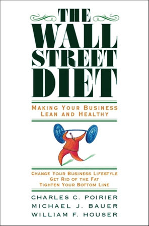 The Wall Street Diet by Charles C. Poirier, Michael J. Bauer and William F. Houser