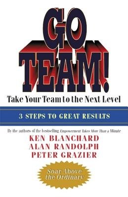 Go Team! by Ken Blanchard, Alan Randolph and Peter Grazier