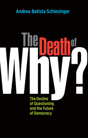 The Death of Why? by Andrea Batista Schlesinger
