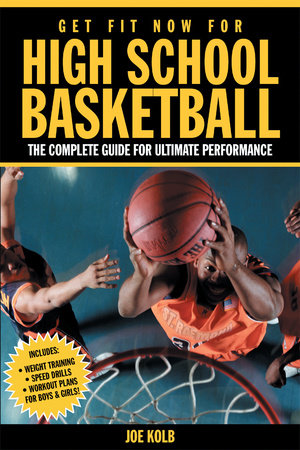 Get Fit Now For High School Basketball by Joe Kolb