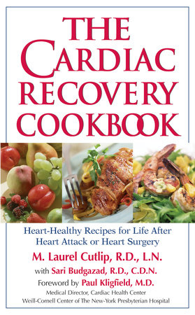 The Cardiac Recovery Cookbook by M. Laurel Cutlip, LN, RD and Sari Greaves, RDN
