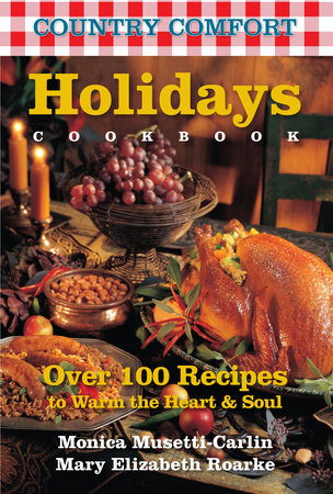 Holidays Cookbook: Country Comfort by Monica Musetti-Carlin and Mary Elizabeth Roarke