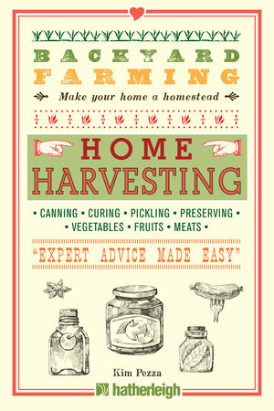 Backyard Farming: Home Harvesting by Kim Pezza