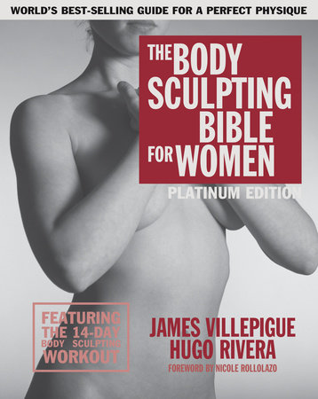 The Body Sculpting Bible for Women, Fourth Edition by James Villepigue and Hugo Rivera