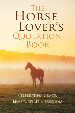 The Horse Lover's Quotation Book by Jackie Corley