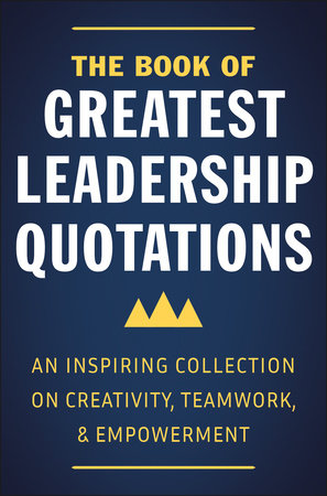 The Book of Greatest Leadership Quotations by Jackie Corley