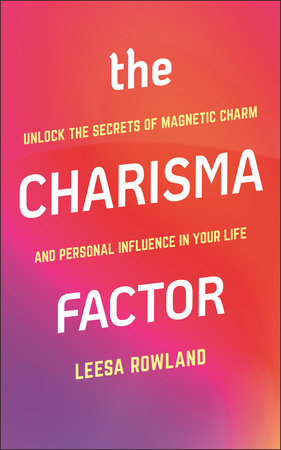 The Charisma Factor by Leesa Rowland