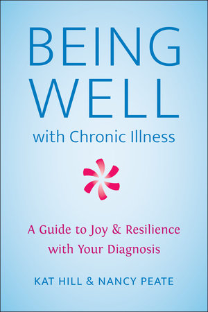 Being Well with Chronic Illness by Kat Hill and Nancy Peate