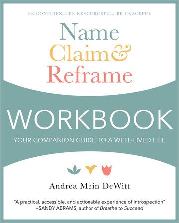 Name, Claim & Reframe Workbook by Andrea Mein Dewitt