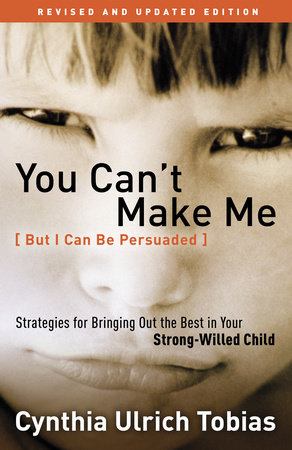 You Can't Make Me (But I Can Be Persuaded), Revised and Updated Edition by Cynthia Tobias