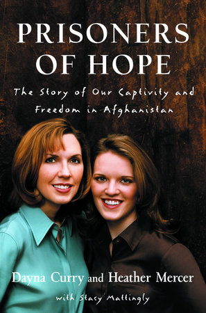 Prisoners of Hope by Dayna Curry, Heather Mercer and Stacy Mattingly