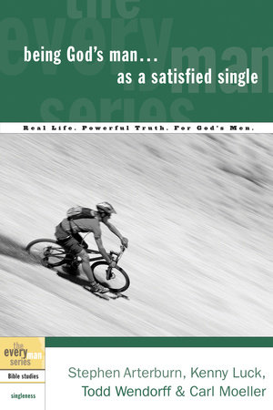 Being God's Man as a Satisfied Single by Stephen Arterburn, Kenny Luck and Todd Wendorff