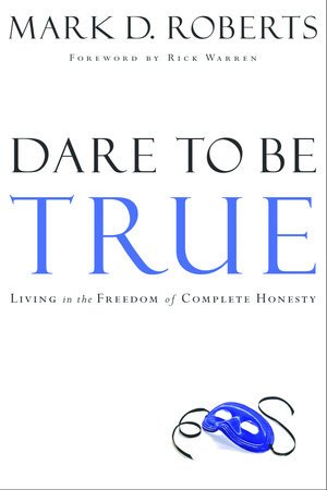Dare to Be True by Mark D. Roberts