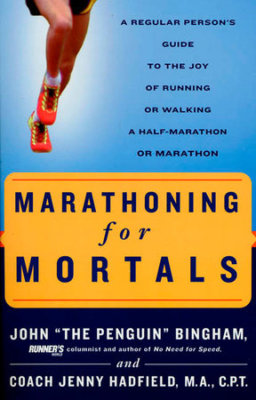Marathoning for Mortals by John Bingham and Jenny Hadfield