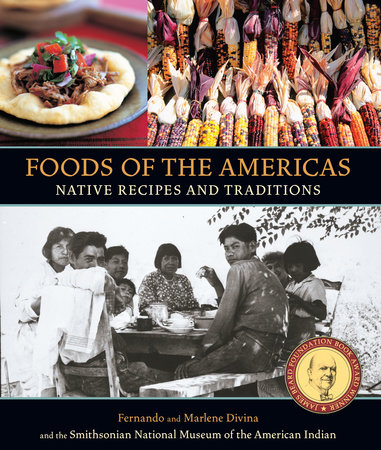 Foods of the Americas by Smithsonian American Indian, Fernando Divina and Marlene Divina