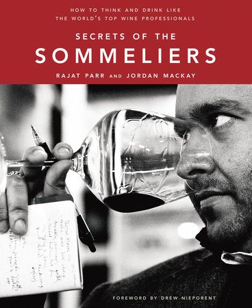 Secrets of the Sommeliers by Rajat Parr and Jordan Mackay