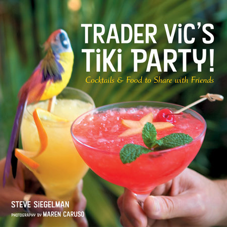 Trader Vic's Tiki Party! by Stephen Siegelman