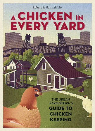 A Chicken in Every Yard by Robert Litt and Hannah Litt