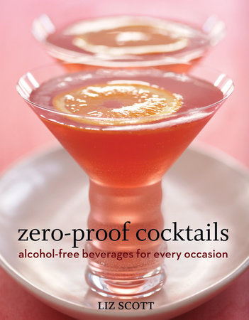 Zero-Proof Cocktails by Liz Scott