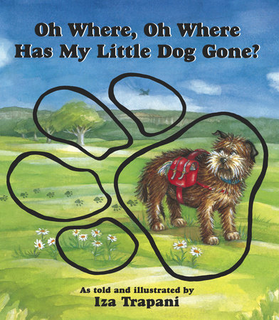 Oh Where, Oh Where Has My Little Dog Gone? by Iza Trapani