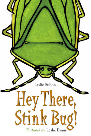 Hey There, Stink Bug! by Leslie Bulion