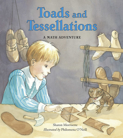 Toads and Tessellations by Sharon Morrisette (Author); Philomena O'Neill (Illustrator)