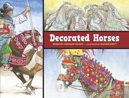 Decorated Horses by Dorothy Hinshaw Patent