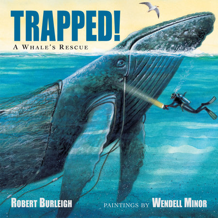 Trapped! A Whale's Rescue by Robert Burleigh