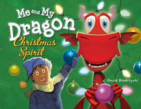 Me and My Dragon: Christmas Spirit by David Biedrzycki (Author/Illustrator)