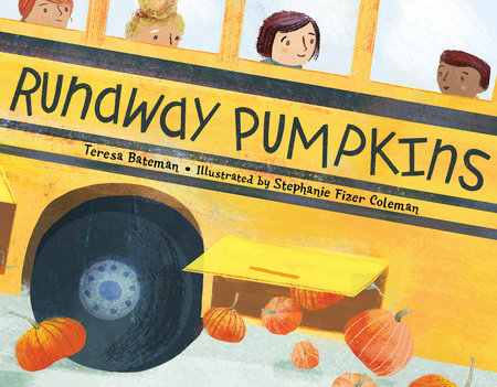 Runaway Pumpkins by Teresa Bateman