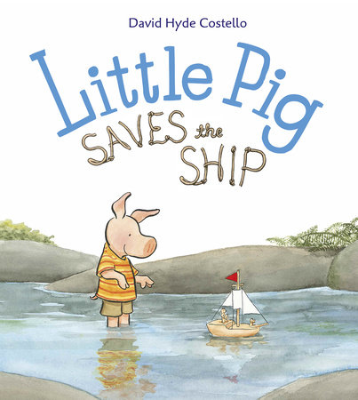 Little Pig Saves the Ship by David Hyde Costello