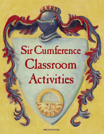 Sir Cumference Classroom Activities 9781580897242 Penguinrandomhouse Com Books