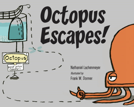 Octopus Escapes! by Nathaniel Lachenmeyer