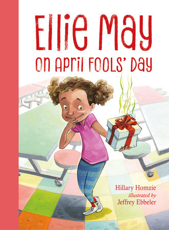 Ellie May on April Fools' Day by Hillary Homzie