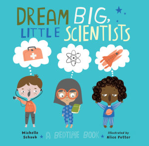 Dream Big, Little Scientists